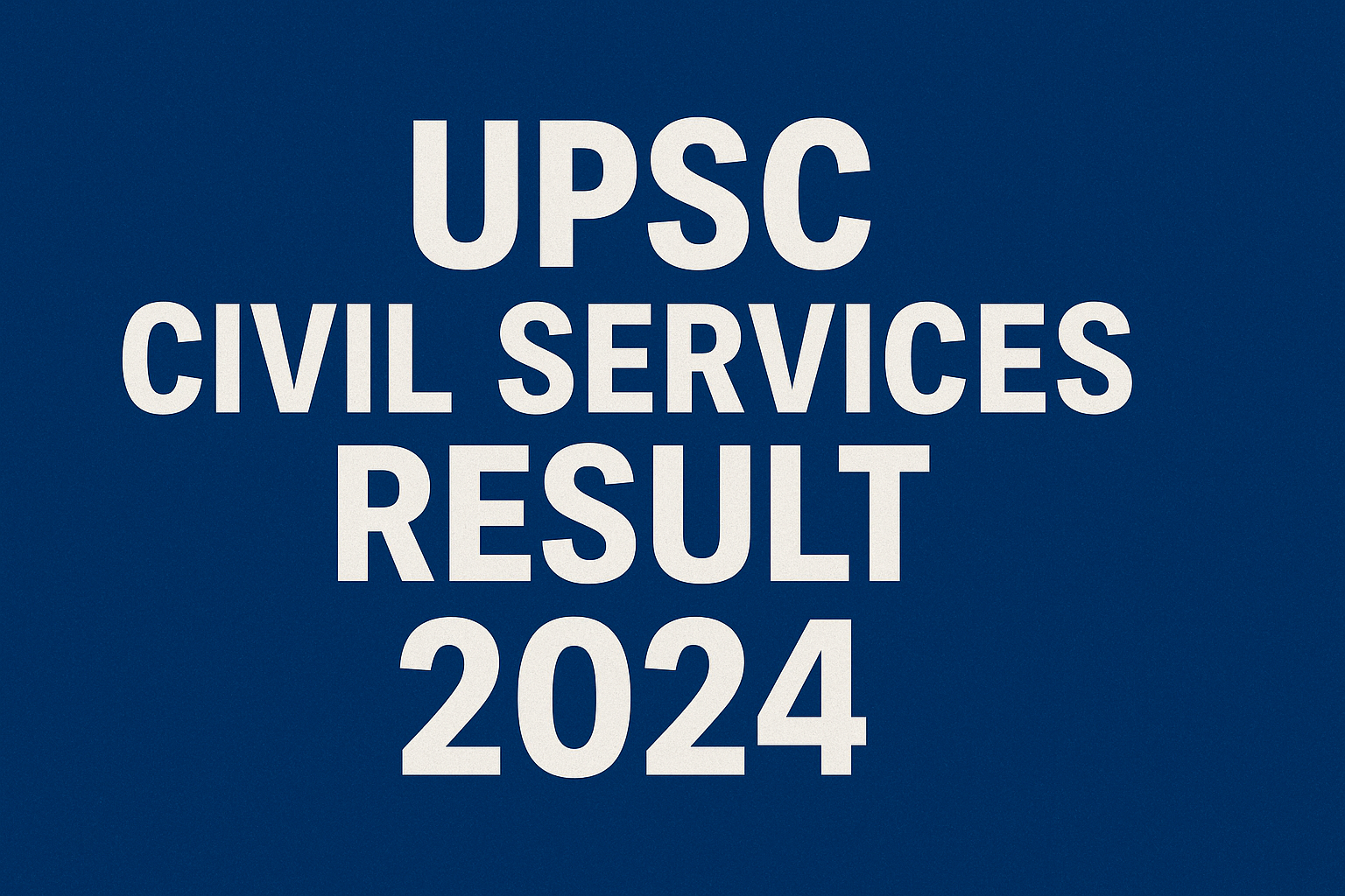 UPSC Civil Services Result 2024